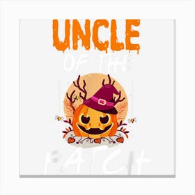 Pumpkin Uncle Of The Patch Funny Matching Party Halloween Canvas Print