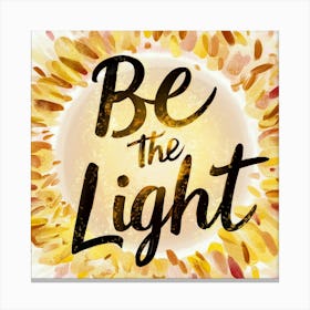 Be The Light 3 Canvas Print