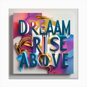 Dream Rise Above Canvas Print