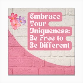 Embrace Your Uniqueness Be Free To Be Different Canvas Print