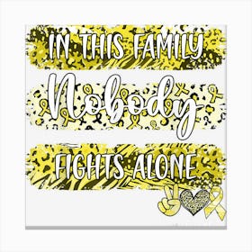 Leopard Childhood Cancer Awareness In This Family Nobody Fig Canvas Print