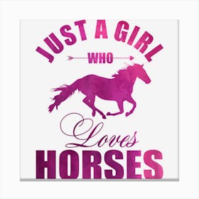 Just A Girl Who Loves Horses Watercolor Horse Canvas Print