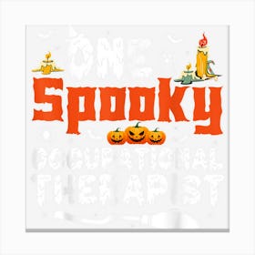 One Spooky Occupational Therapist Halloween Costume Canvas Print