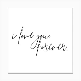 I Love You Forever Square Canvas Print