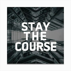 Stay The Course 12 Canvas Print