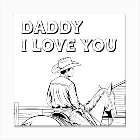 Daddy I Love You 1 Canvas Print