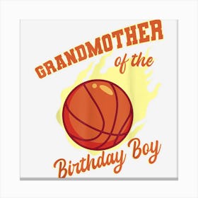 Grandmother Of The Birthday Boy Basketball Family Bday Party Canvas Print