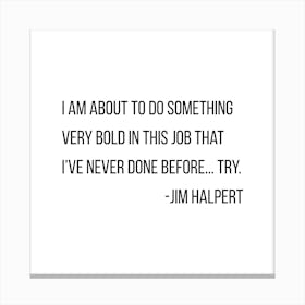 Try Jim Halpert Quote Canvas Print