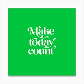 Make today count Motivational Retro typography Green Canvas Print