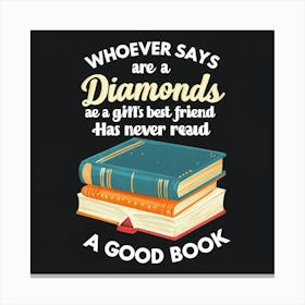 Diamonds Are A Gift Best Friend Never Read A Good Book Canvas Print