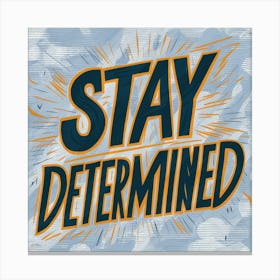 Stay Determined Canvas Print