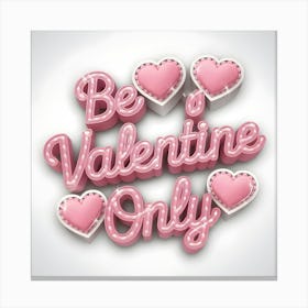 Be'S Valentine Only Canvas Print