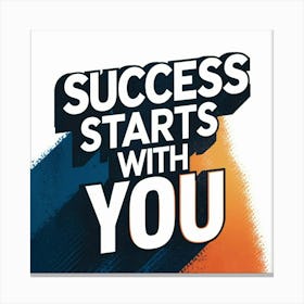 Success Starts With You Canvas Print