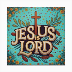 Jesus Is Lord 2 Canvas Print