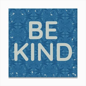 Be Kind Canvas Print