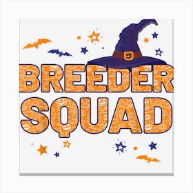 Breeder Squad Witch Halloween Matching Breeding Canvas Print