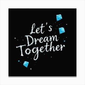 Let'S Dream Together Stampe su tela