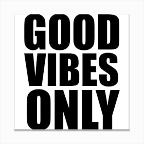 Good Vibes Only Monochrome Square Canvas Print
