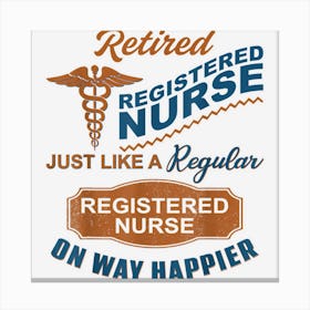 Womens Retirement Gifts For Nurse 2022 Nursing Retired Nurse Canvas Print