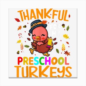 Thankful For My Preschool Turkeys Thanksgiving Teacher Canvas Print