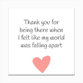 Thank you for being there, Positive Quotes, Friendship Quotes Canvas Print