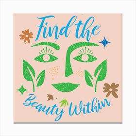 Find The Beauty Within Canvas Print