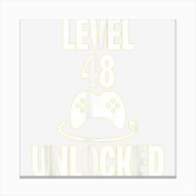 Level 48 Unlocked Funny Gamer Video Game Age Birthday Gift Canvas Print