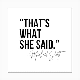 That S What She Said Michael Scott Quote Canvas Print