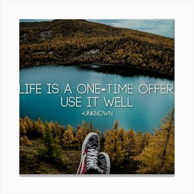 Life Is A One Time Offer Use It Well Canvas Print