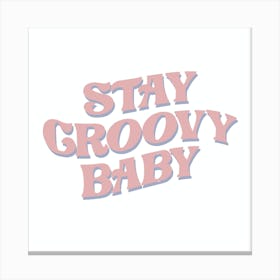 Stay Groovy Baby Canvas Print