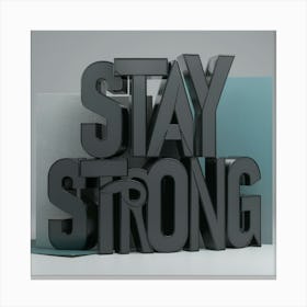 Stay Strong 4 Canvas Print