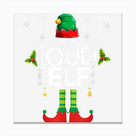 The Loud Elf Family Matching Group Christmas Gifts Funny Canvas Print