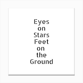 Eyes on Stars, Feet on the Ground | Simple Quote with White background Canvas Print