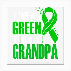 I Wear Green For My Grandpa Manic Depression Awareness Canvas Print