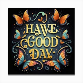 Have Good Day Canvas Print