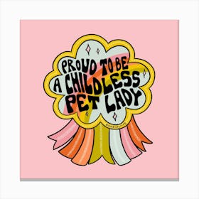 Proud To Be A Childless Pet Lady Canvas Print