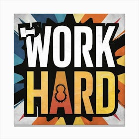 Work Hard Canvas Print