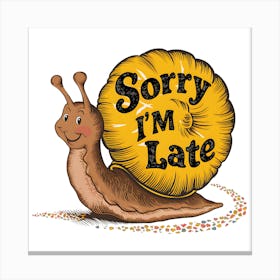 Sorry I'M Late Canvas Print