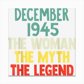 77 Years Old December 1945 Woman Myth Legend 77th Birthday Canvas Print