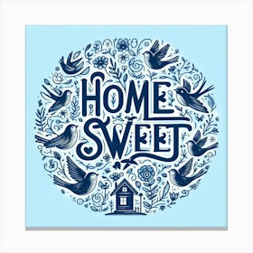 Home Sweet Home 1 Canvas Print