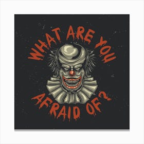 What Are You Afraid Of? Canvas Print