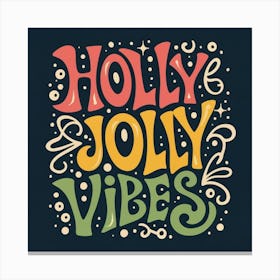 Holly Jolly Vibes Canvas Print