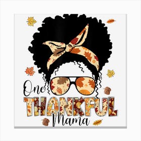 Thanksgiving One Thankful Mama Messy Bun Fall Autumn Canvas Print