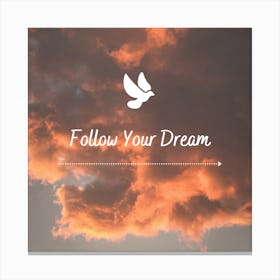 Follow your dream Canvas Print