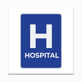 Hospital Sign.A fine artistic print that decorates the place.32 Canvas Print