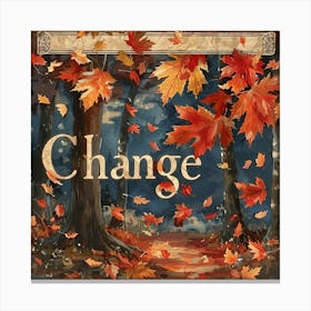 Change 1 Canvas Print