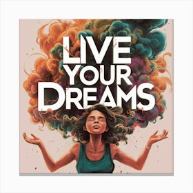 Live Your Dreams 5 Canvas Print