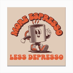 More Espresso Less Depresso - Retro Design Creator With An Illustrated Coffee Mug - coffee, latte, iced coffee Canvas Print