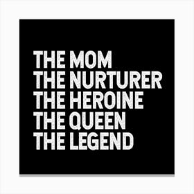 Mom Heroine Queen Legend Canvas Print