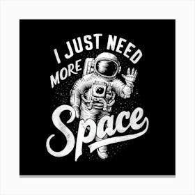 Just Need More Space 1 Canvas Print